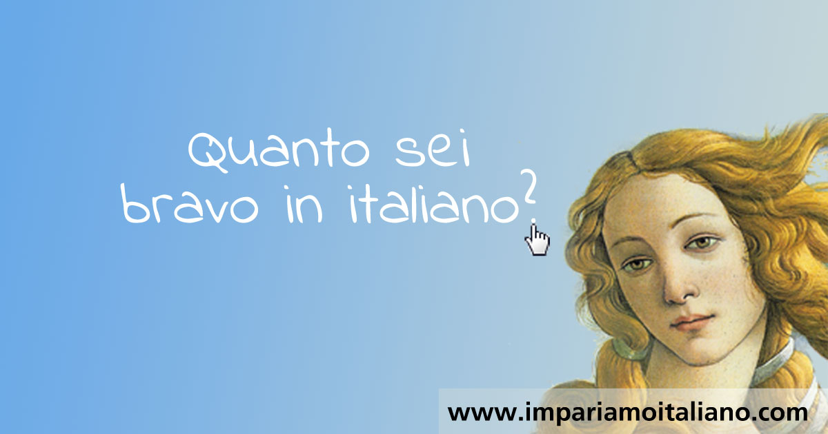 Quanto sei bravo in italiano?